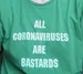 All Coronaviruses Are Bastards