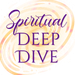 Spiritual Deep Dive