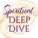 Spiritual Deep Dive