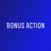 Bonus Action